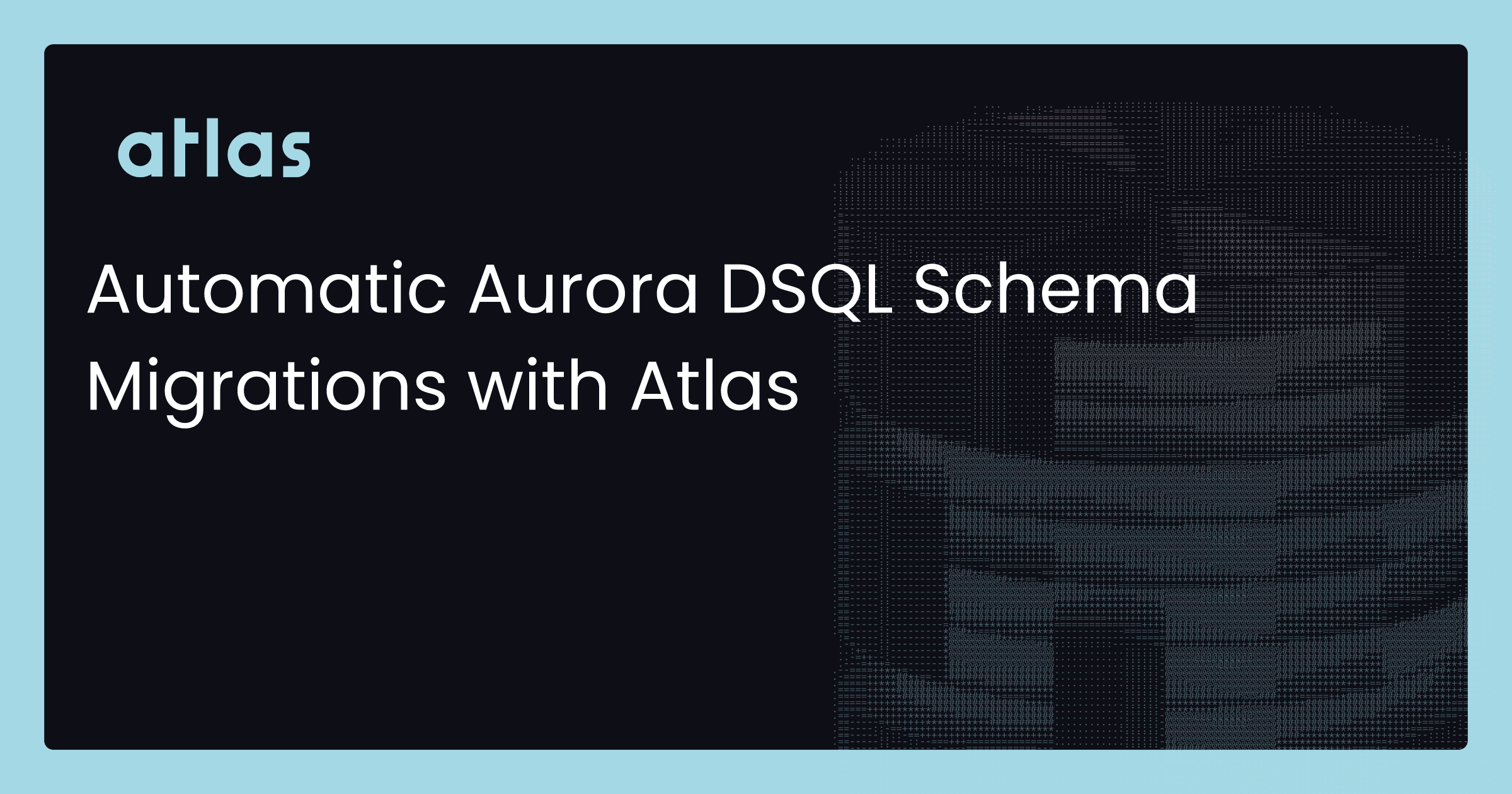 Automatic Aurora DSQL Schema Migrations with Atlas | Atlas Guides