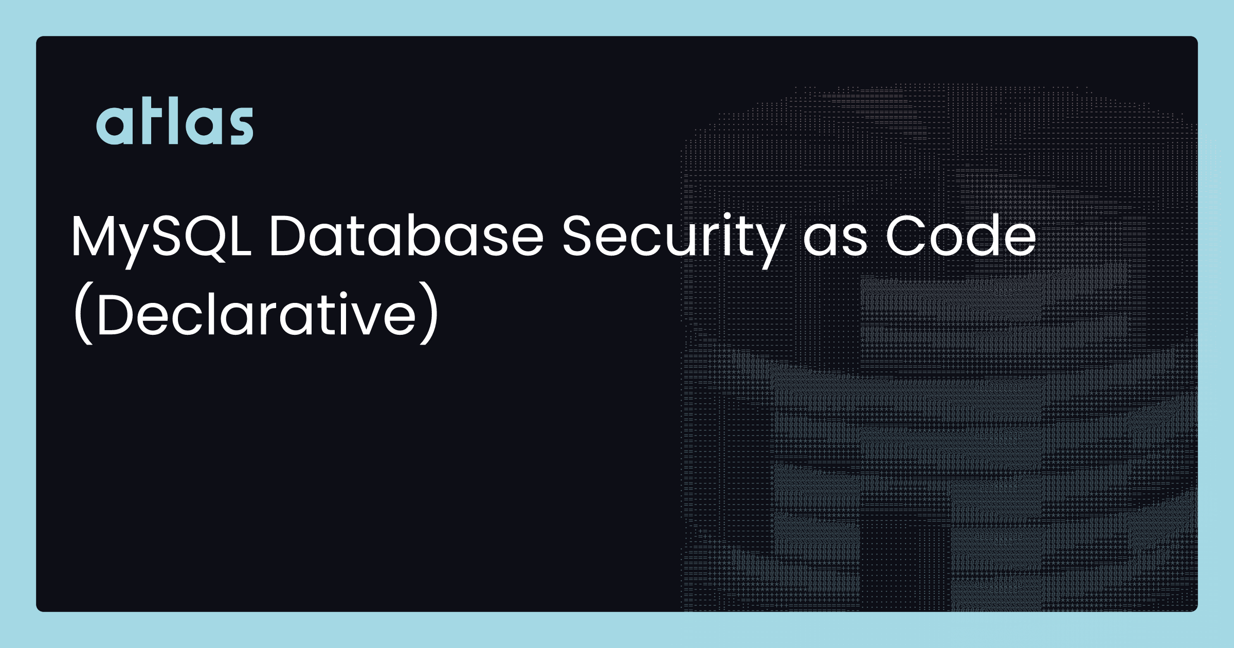 MySQL Database Security as Code (Declarative) | Atlas Guides