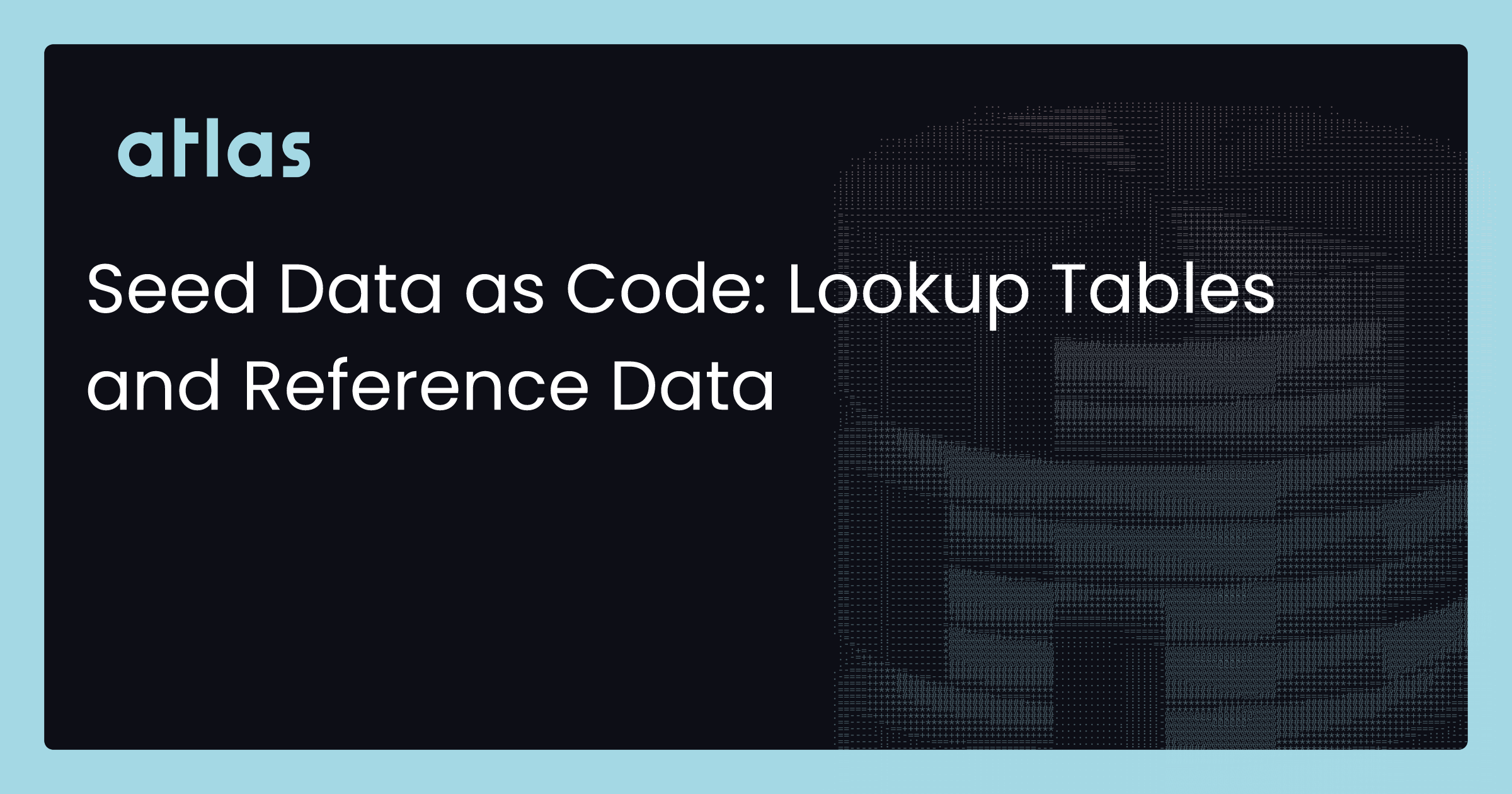 Seed Data as Code: Lookup Tables and Reference Data | Atlas Guides